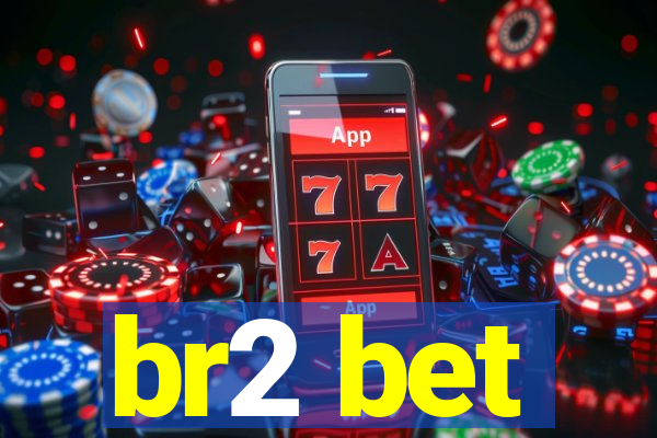 br2 bet
